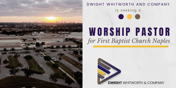 First Baptist Church Naples is seeking a Worship Pastor